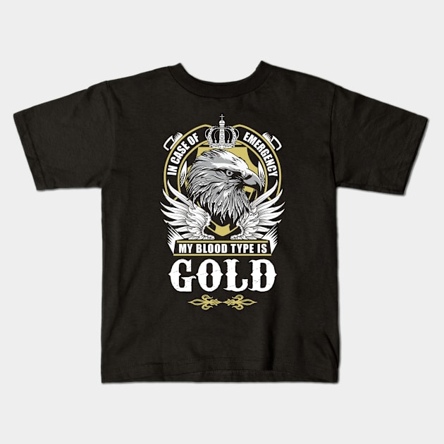 Gold Name T Shirt - In Case Of Emergency My Blood Type Is Gold Gift Item Kids T-Shirt by AlyssiaAntonio7529